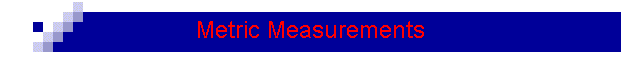 Metric Measurements