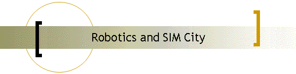 Robotics and SIM City